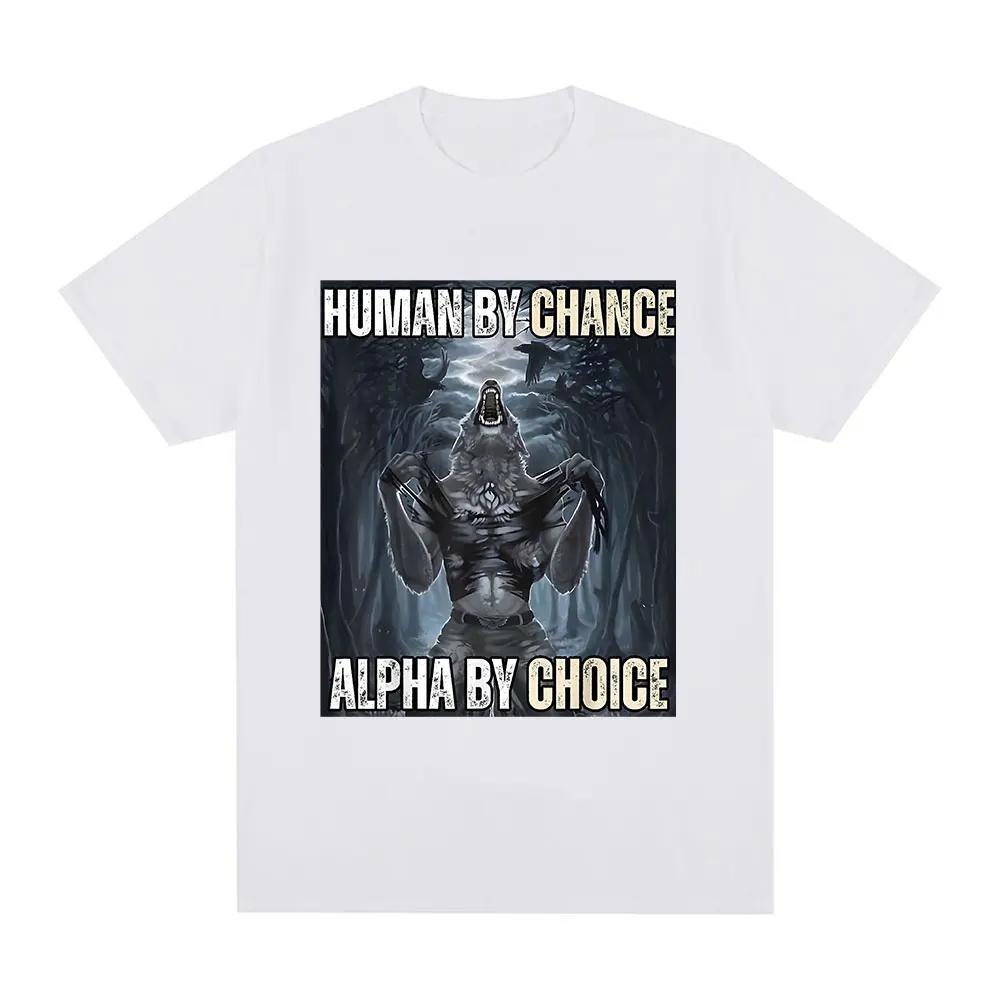 Human By Chance Alpha By Choice Wolf Funny Meme T Shirts Men's Casual Cotton Vintage Short Sleeve Oversized T-shirts Streetwear