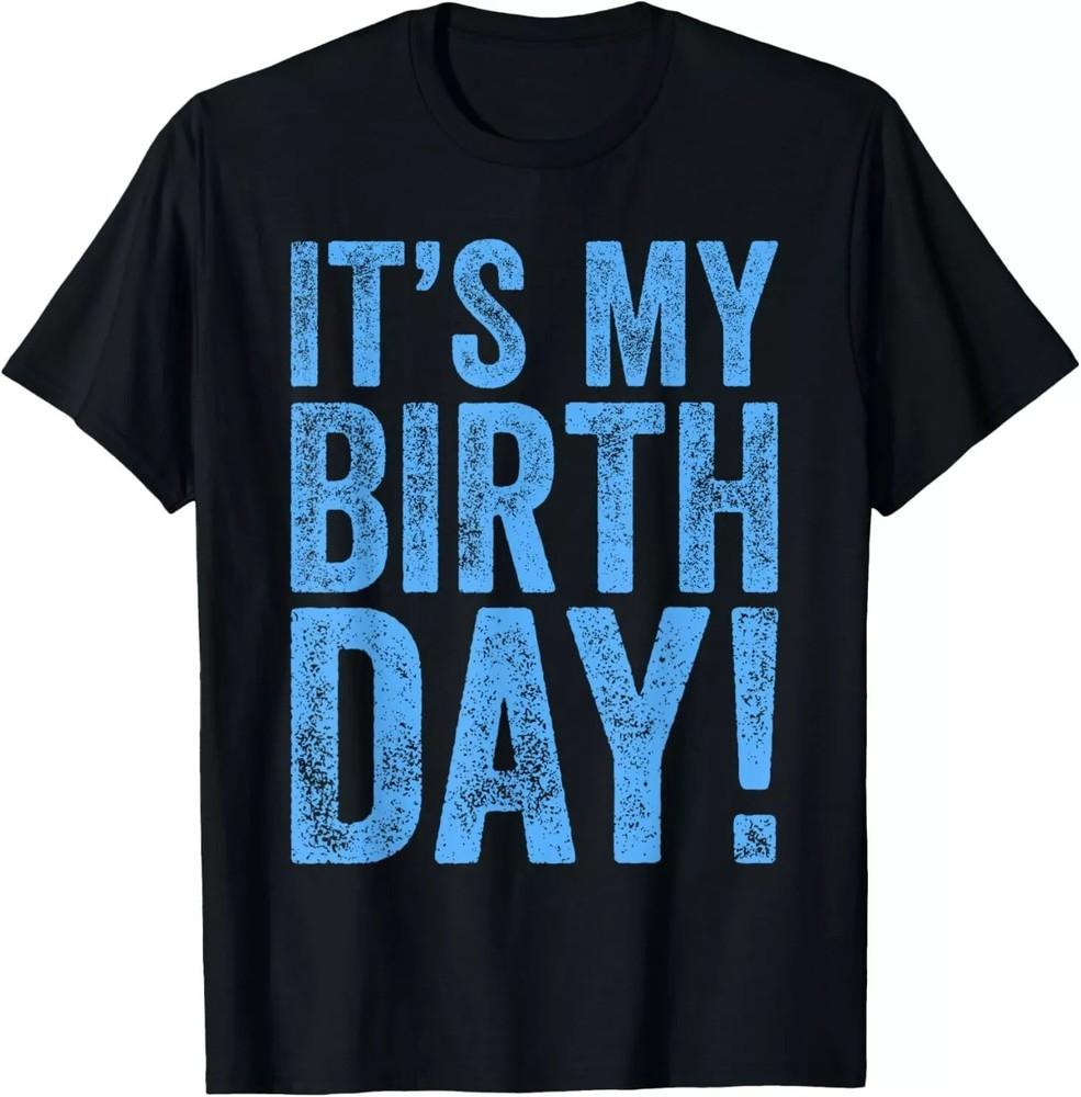 It s My Birthday T-Shirt Unisex T-Shirt XXL