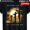 HE DIED for ME SO I LIVE for HIM" Men's Christian Graphic T-Shirt - 100% Cotton