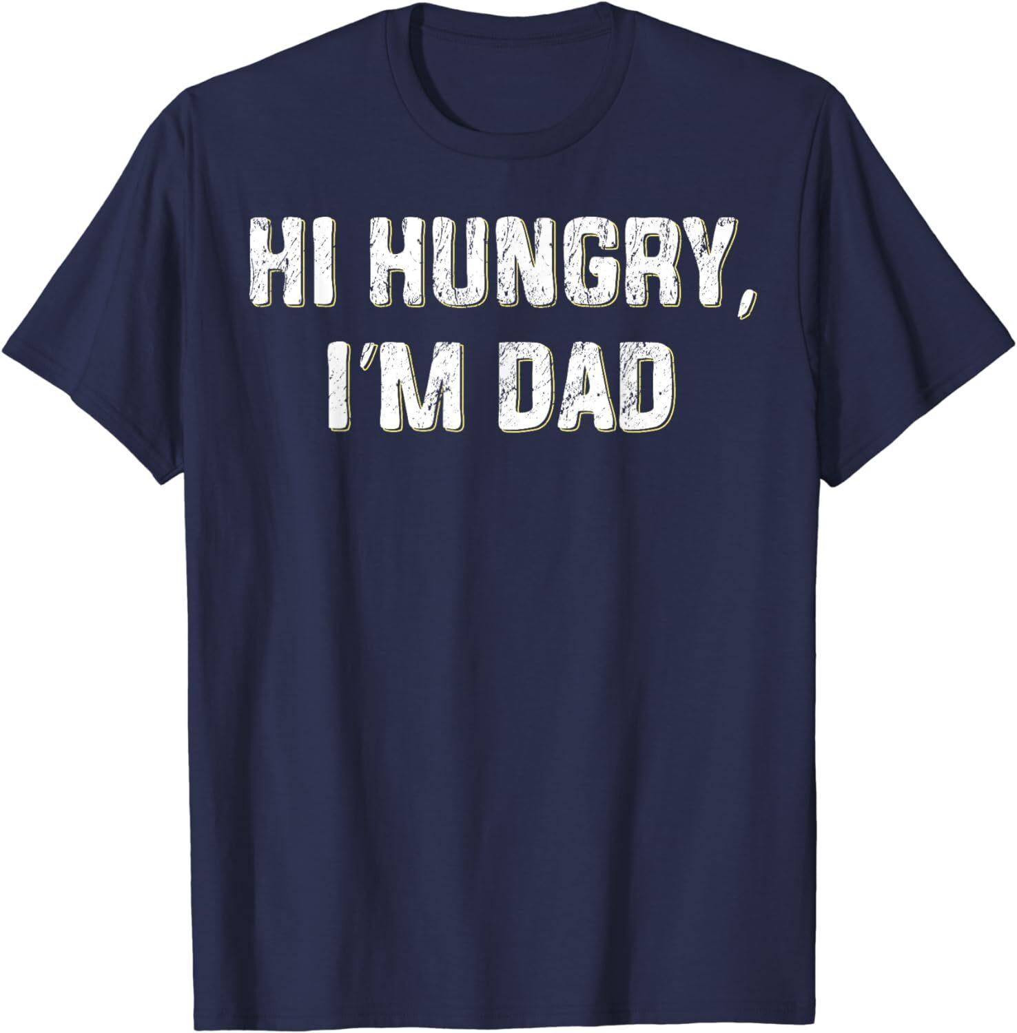 Hi Hungry I m Dad Funny Father s Day Dad Joke Unisex T-Shirt S разноцветный
