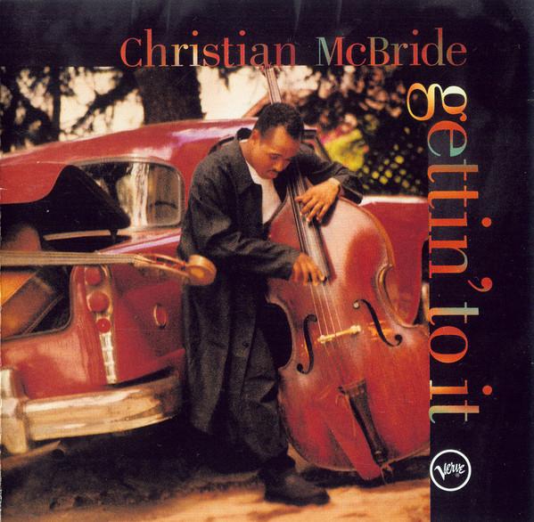 

CD CHRISTIAN MCBRIDE - Gettin To It 3145239892 Verve Records 1995 US Jazz Used