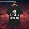 Bad Bitches Love Me T-shirt