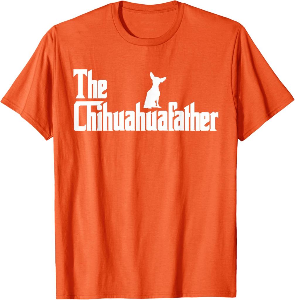 The Chihuahua Father Funny Dog Lover Graphic Tee Unisex Casual Short Sleeve TShirt