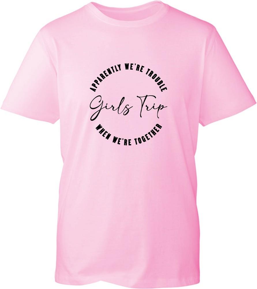 Girls Trip TShirt Apparently Were Trouble When We Are Together Unisex Gift Tee