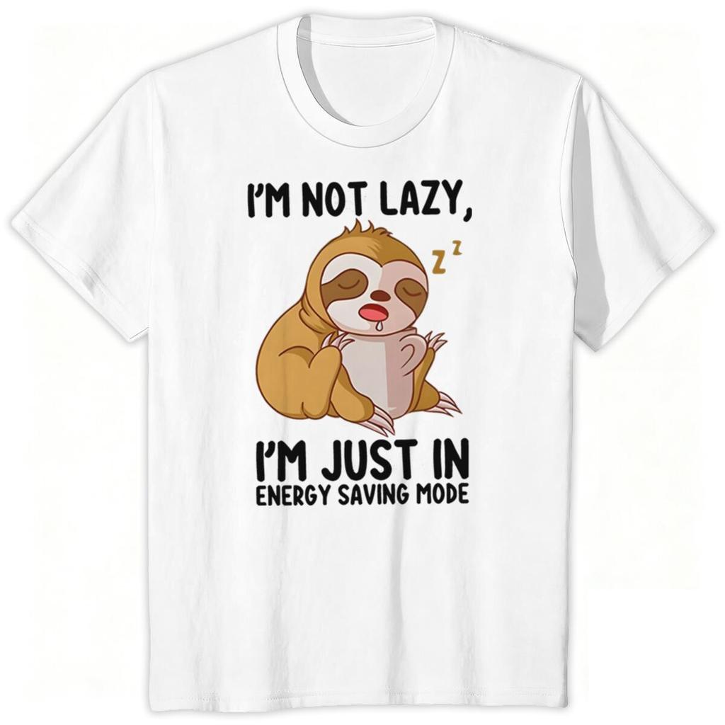 Funny Sloth Humor Tshirt Im Not Lazy Sloth Fashion Casual Tops Sloth Lover Gift Cartoon Design Shirt Short Sleeve T Shirts