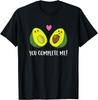 Funny Avocado You Complete Me Cute Avocado Gift Unisex T-Shirt