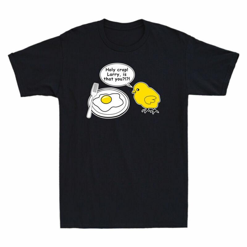 You Humor Larry Saying Unisexs Crap Egg Is Funny Tshirt Holy Chicken That Fried S