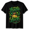 Loads Of Luck St Patricks Day Holidays Unisexs TShirt Unisexs Tee Unisex Tee