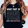 Funny Math Tshirt What Part of Math Do You Not Understand Witty Science Tee Short Sleeve Unisex Y2K Casual Shirt Streetwear