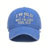 European and American washed printing IM OLD BUT I'm LIKE COOL OLD soft top cap