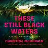 These Still Black Waters by Christina McDonald Paperback Book 9781662511615