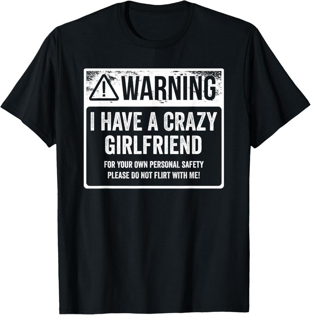 My GF is Crazy Warning I Have A Crazy Girlfriend T-Shirt