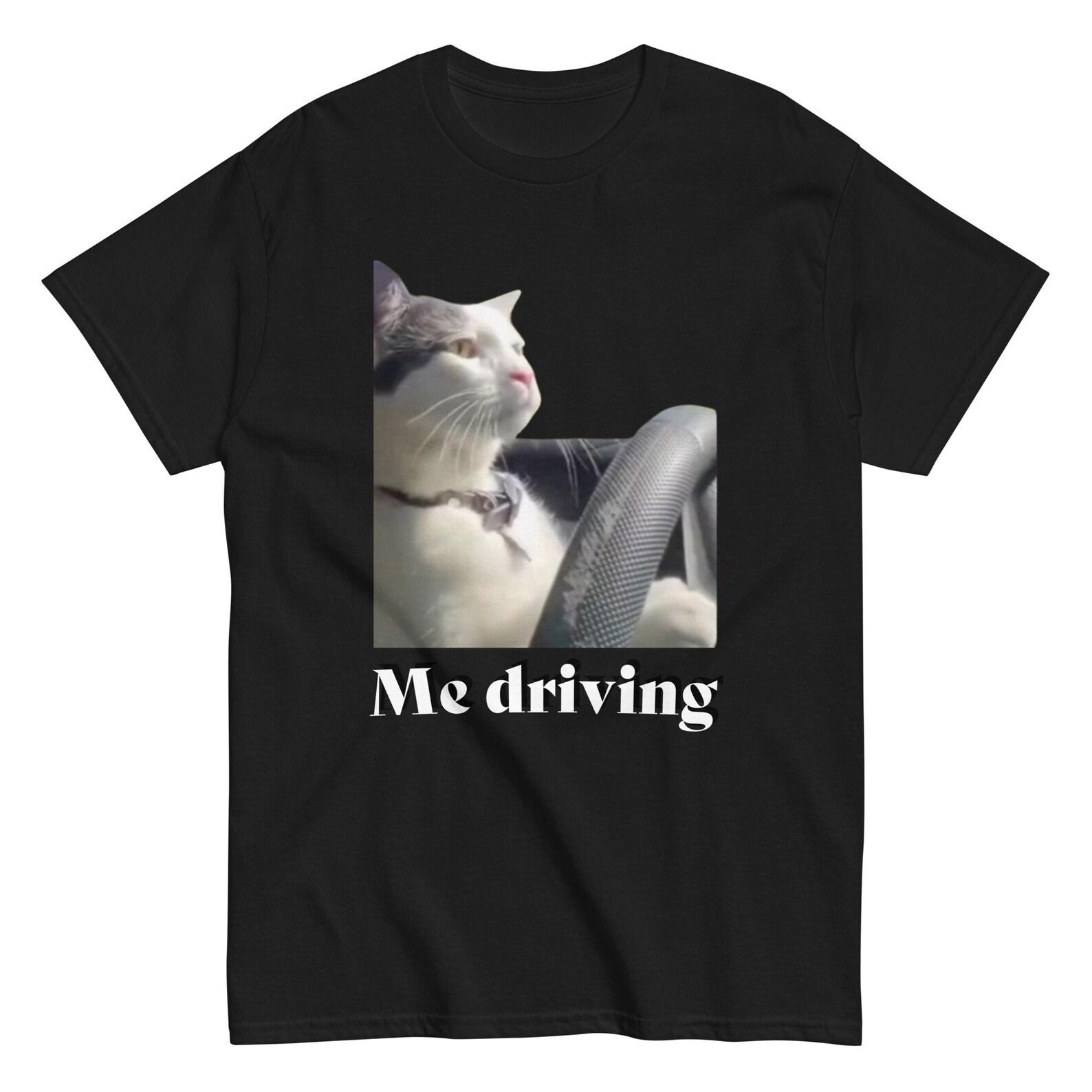 Driving Cat Meme T-Shirt 3XL