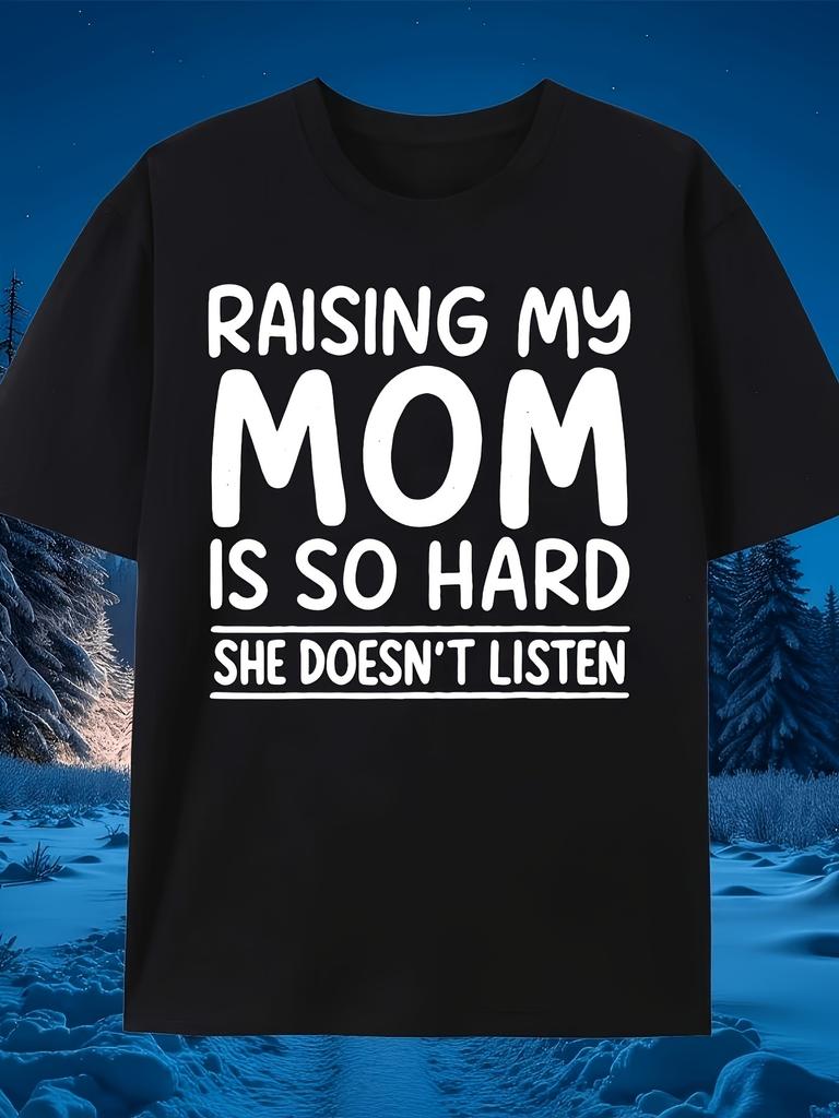 Women's Patterned T-Shirt Humorous T-Shirt My Mom Is Hard to Raise She Never Obediences Soft and Com