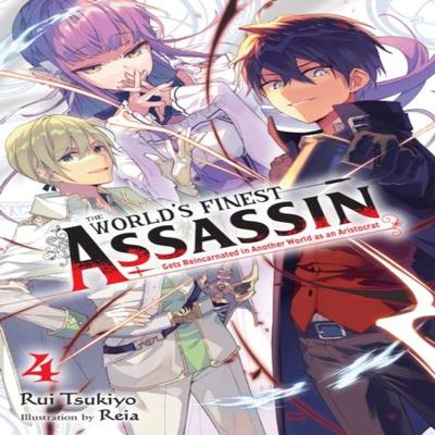 The Worlds Finest Assassin Gets Reincarnated In Another World As an Aristocrat Vol. 4 Light... 9781975334574