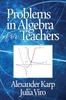 The Problems In Algebra for Teachers Book