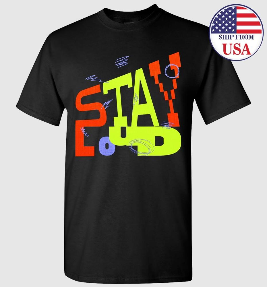 Graphic Stay Loud T-shirt Ship
