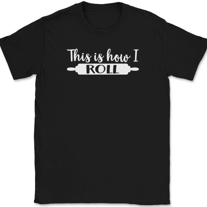 

This Is How I Roll T-Shirt Funny Kitchen Baking Humor Cooking Gift Tee M
