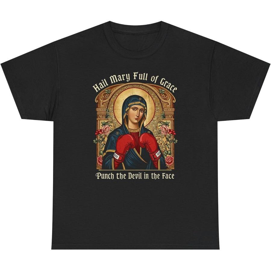 

Hail Mary Full of Grace BoxingCatholic HumorPunch The Devil in The FaceReligious Icon100 cotton printed mens Tshirt 4XL