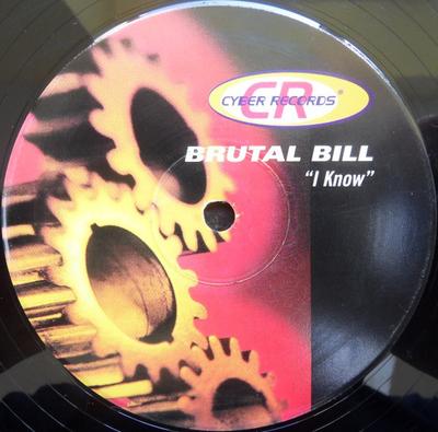 12inch Record BRUTAL BILL - I Know CR025 Cyber Records 1998 Holland Dance & Electronica Used
