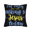 Decorative Pillowcases Im Only Talking to Jesus Today  Merch Living Room  Throw Pillow Case Cover Zippered Multi Size