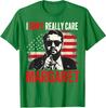 I Don't Really Care Marget Funny Meme Design Unisex T-Shirt