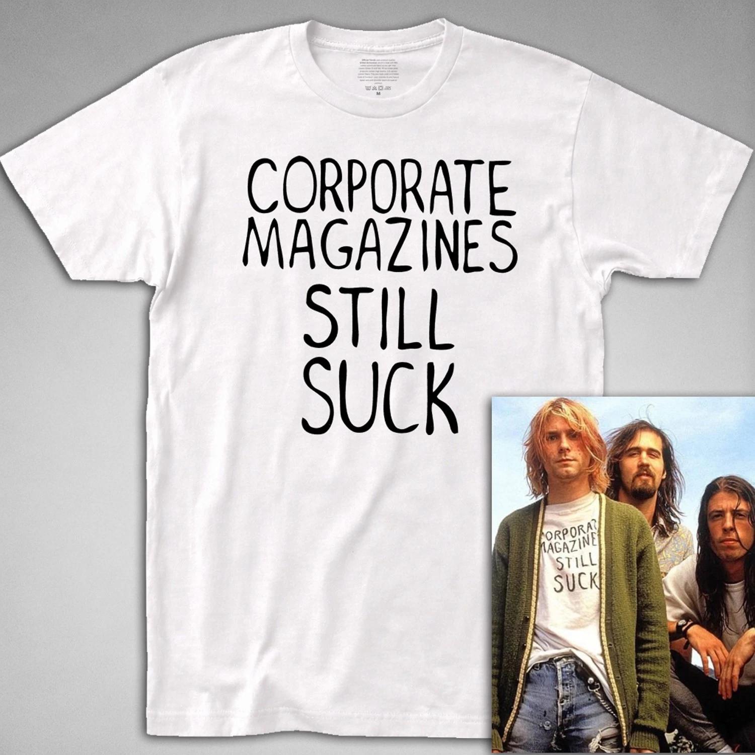 Corporate Magazines Still Suck T SHIRT - kurt, grunge, cobain, 90s rock tee L