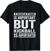 Education Is Important But Kickball Is Importanter Funny T-Shirt