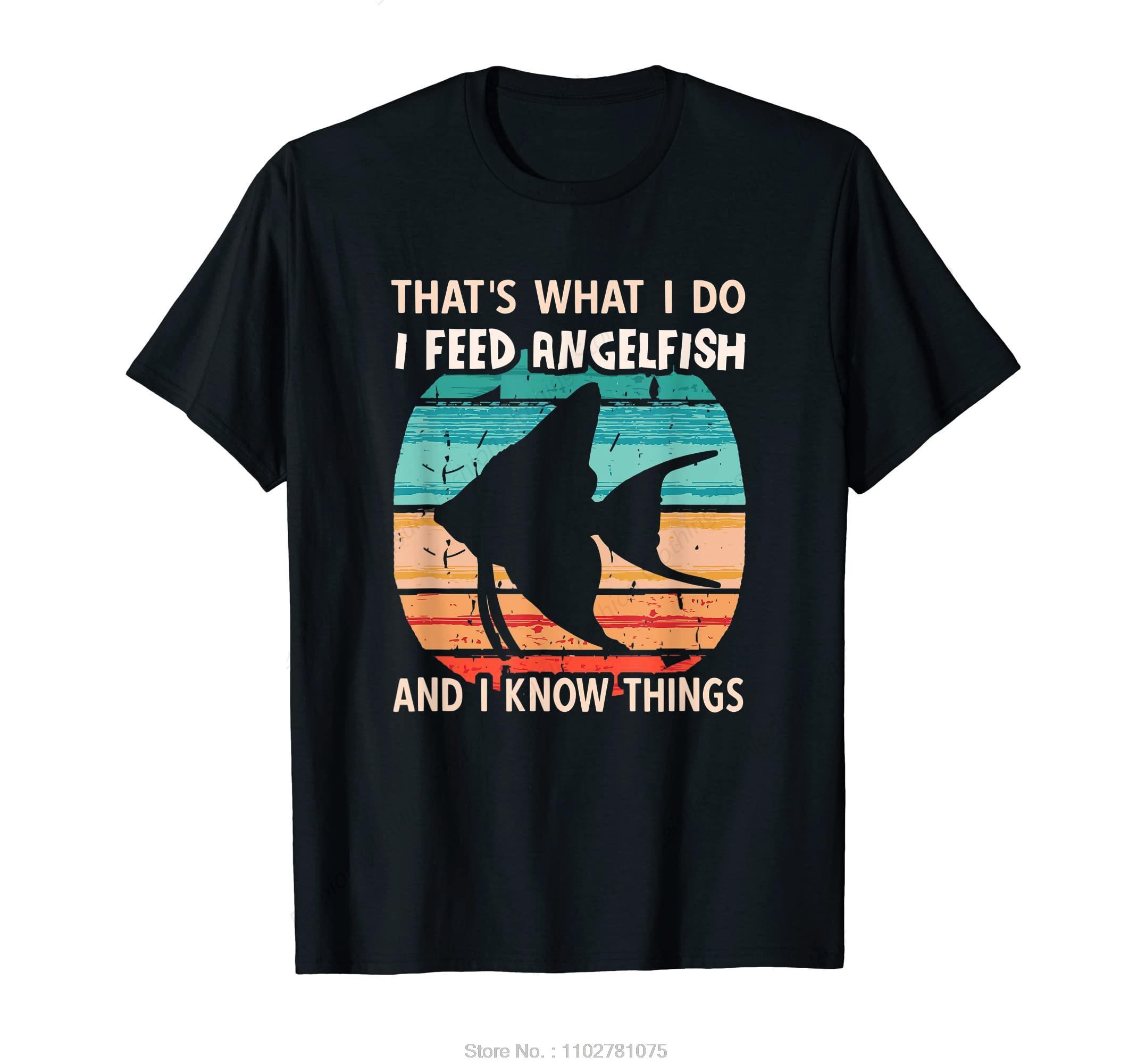 

Men s Clothing Thats What I Do I Feed Angelfish And I Know Things Oversized T-shirt Fitness T Shirt Hip Hop Casual Cotton Tshirt 4XL