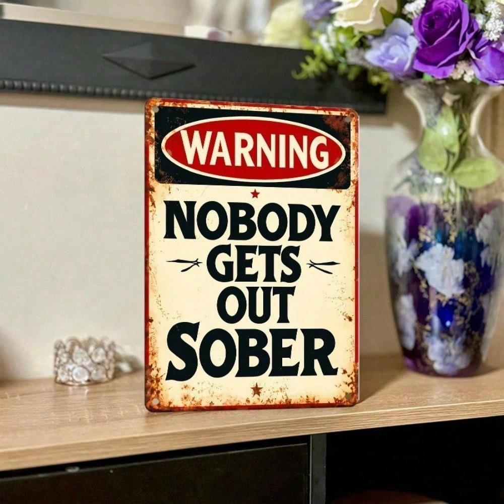 Vintage Metal Tin Sign - Nobody Gets Out Sober Retro Humorous Bar Quote Plaque, Funny Pub Wall Art Decor, Durable