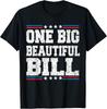 One Big Beautiful Bill Funny Political T-Shirt