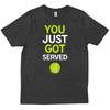 You Just Got Served Tennis Funny Friends Family Trendy New T Shirt