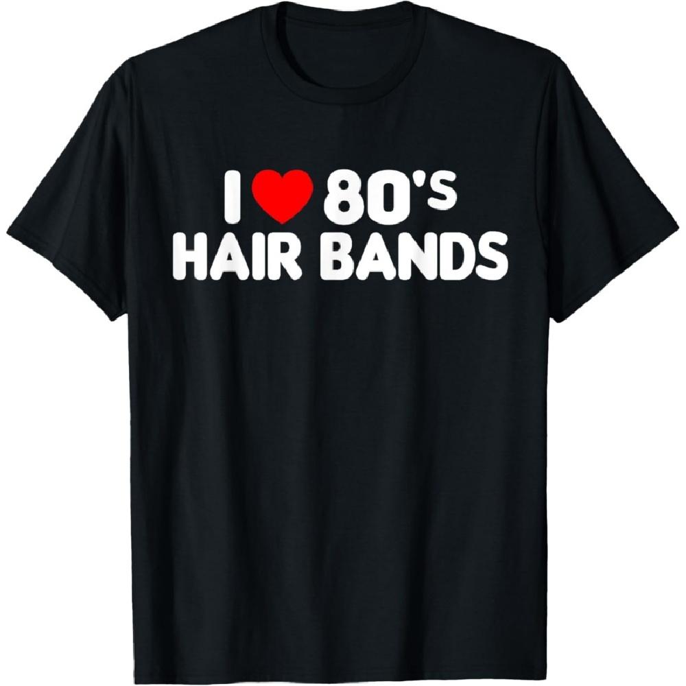 I Love 80s Hair Bands Funny Metal Rock Glam Band Party Gift T-Shirt XXXXXL чёрный