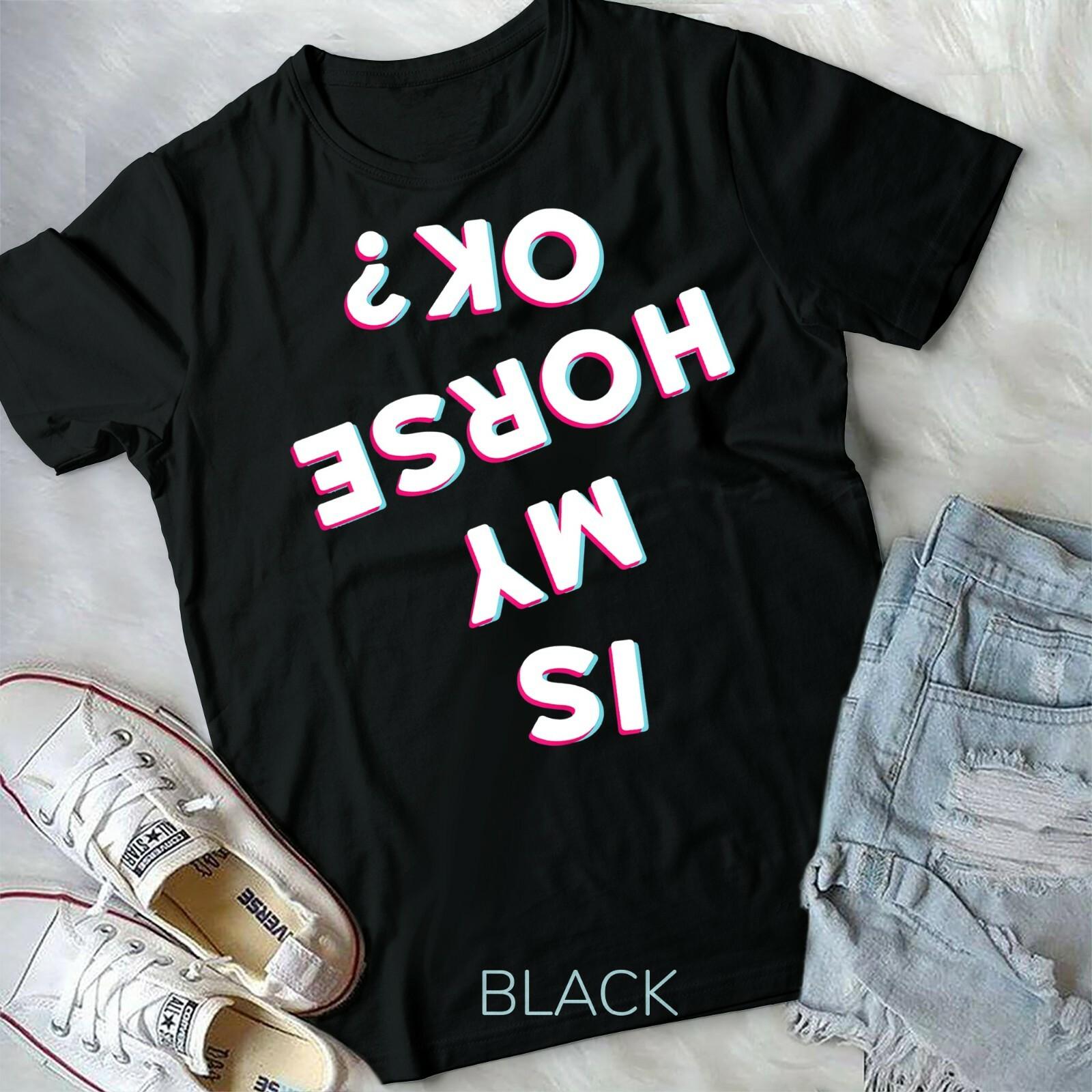 Is My Horse Ok Horseback Riding Equestrian Apparel Item T-shirt Unisex T-shirt M