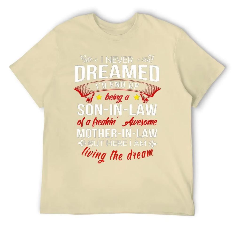 Mother's Day I Never Dreamed I D End Up Being A Son T-shirt Harajuku Sport  Casual Tshirt Unique Leisure Eur Size