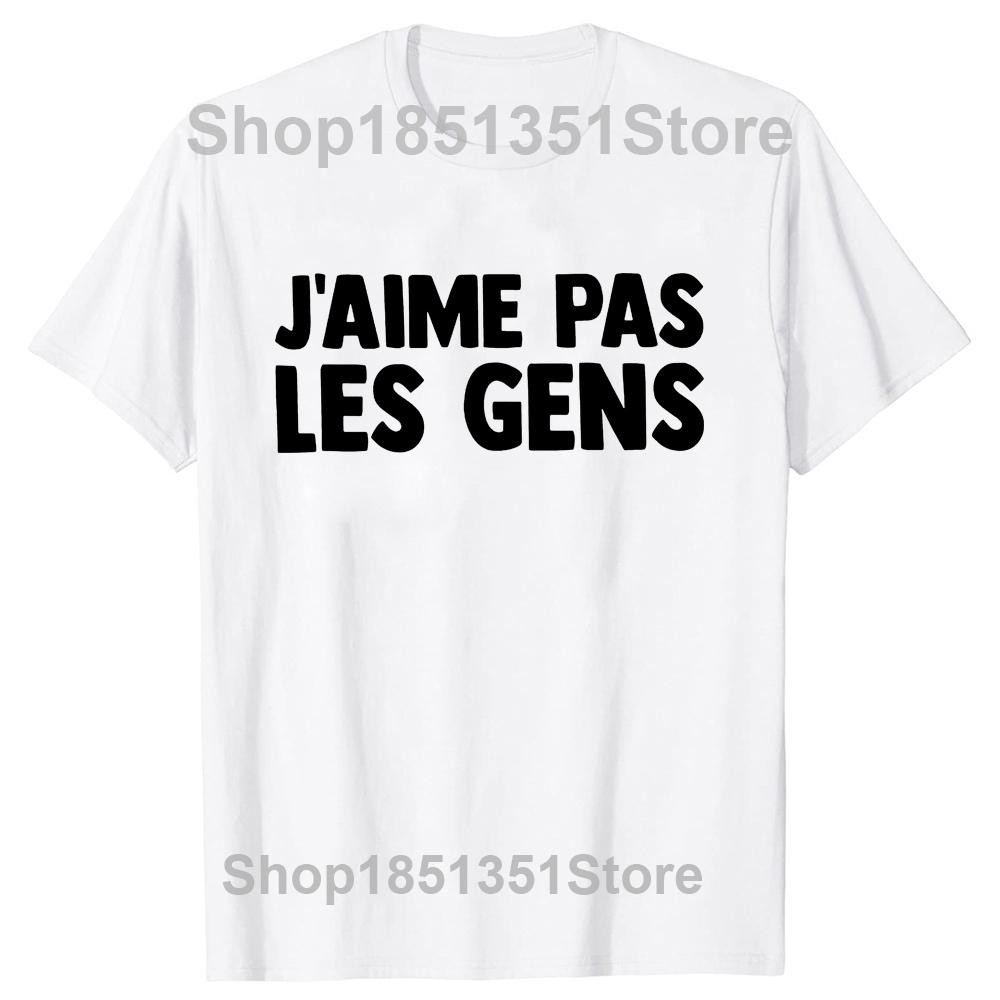 I Don't Like People T Shirt French Humor Introverts Geek Gift T-shirts For Men Women Casual 100% Cotton Unisex Soft Tops EU Size