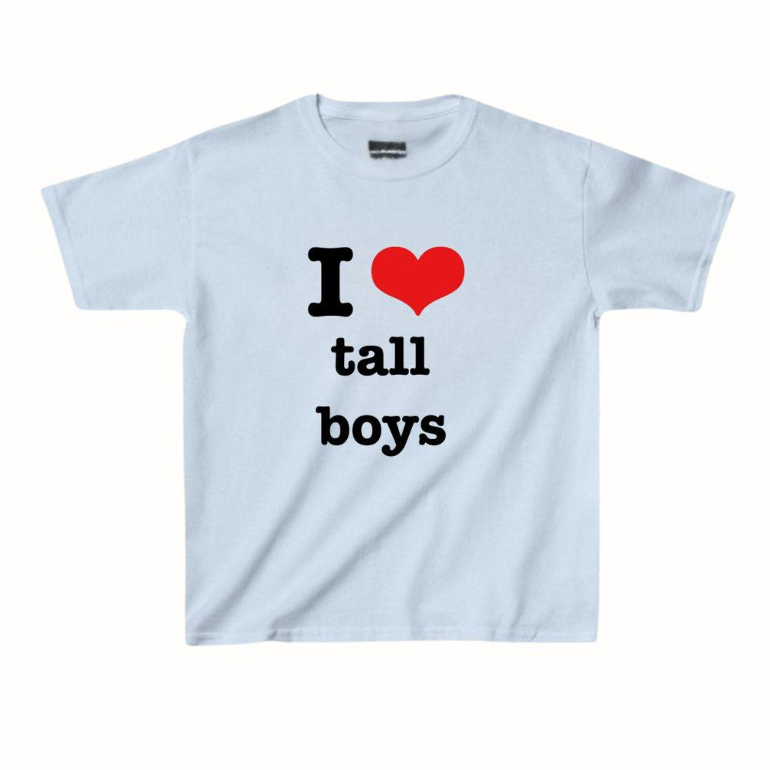 I Love Tall Boys Funny Shirt | I Heart Tee | Sarcastic Girlfriend Gift | Trendy Humor Top 2XL
