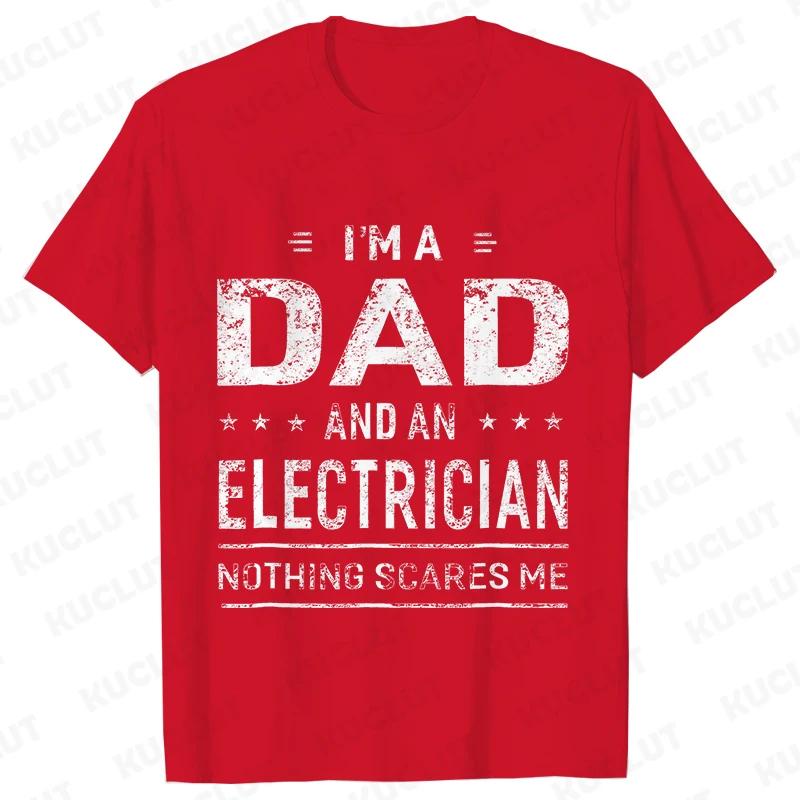 Im A Dad and Electrician Tshirts Men Father Funny Gift Camisas Men Fitted Classic T Shirt Mens T Shirt New Fashion Dad Tee Shirt