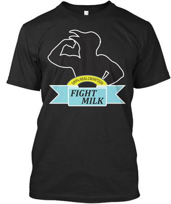 Fight Milk - 100% 6 Real Crowtein Premium T-Shirt Made In the USA Size S To 5XL