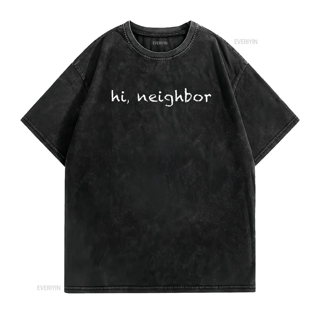 Hi Neighbor T shirt for men women and youth Black vintage Washed fashion Breathable Unisex Casual streetwear Stretched