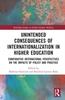 The Unintended Consequences of Internationalization In Higher Education : Comparative International Perspectives On the Impacts of Policy and Practice Book