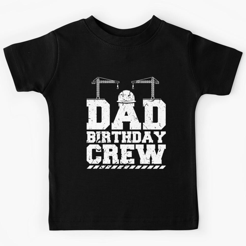 Dad Of The Birthday Crew Construction Party Gift Kids T-Shirt 160