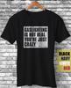 Gaslighting Is Not Real You're Just Crazy Mental Health Awareness Sarcasm TShirt