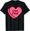 Anti Valentines Day Candy Ugh Fine Funny Women Kids Men Teen T-Shirt