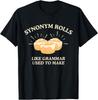 Synonym Rolls Like Grammar Used To Make Funny Teacher Quote T-Shirt