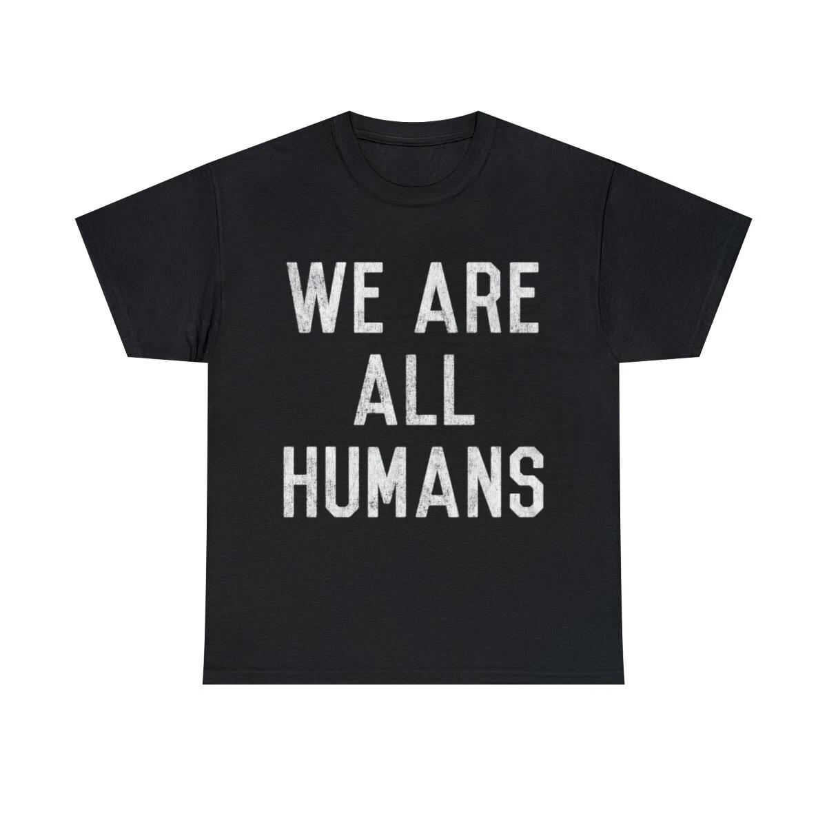 Retro We Are All Humans Graphic Tee Shirt, S-5XL L