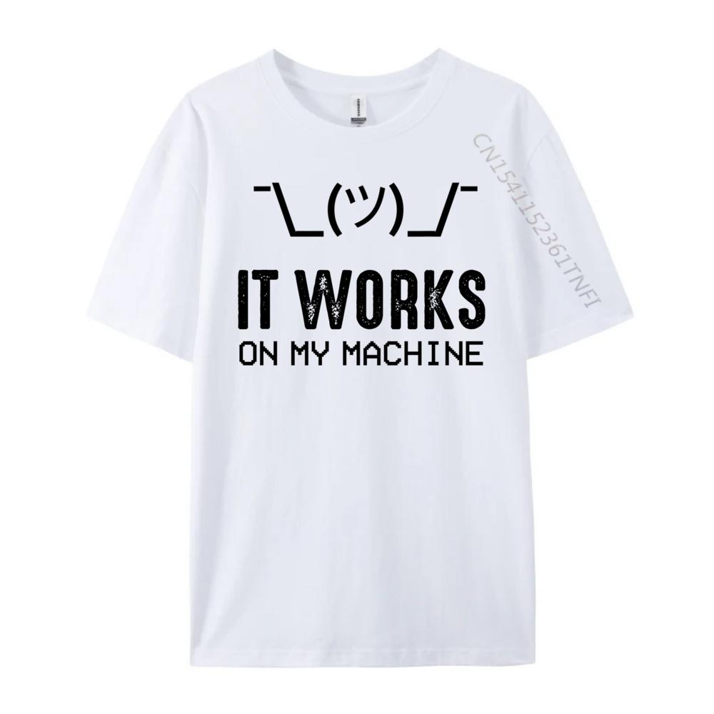 It Works On My Machine Programming Computer Programmer Men Clothes TShirt HOLIDAYS Mens Graphic Tshirts Streetwear Men Tee