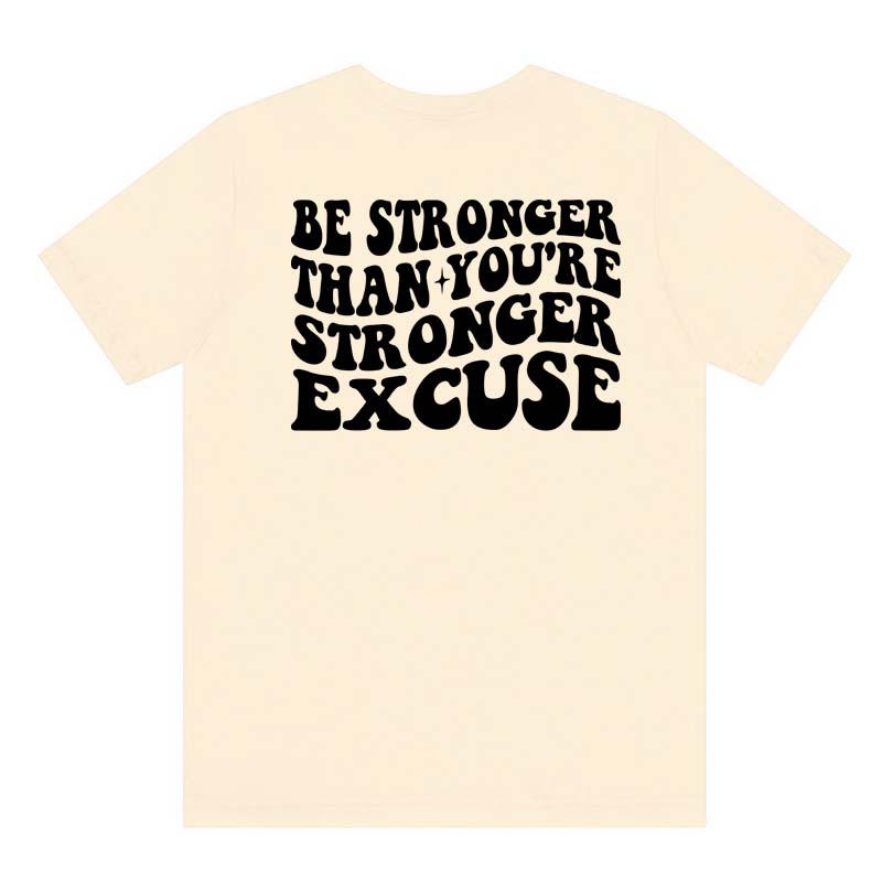 Be Stronger Than Your Excuses Shirt Casual Femme Gym Workout Tshirt Fashion Unisex Fitness Motivational Quote Tops Tees