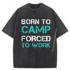 Lumomix Campingborn To Camp Forced To Work Hoodie Funny Camping Hoodies Streetwear Washed Shirt Mens Gift