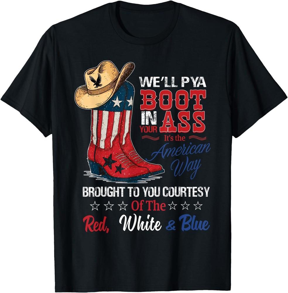We ll Put A Boot In Your Ass Retro Western Country Music T-Shirt Unisex T-Shirt XXXXL